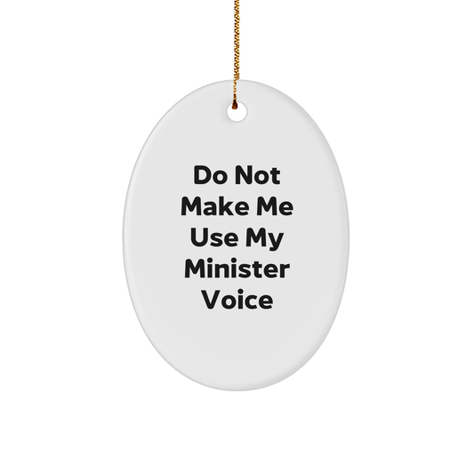 Minister Oval Ornament, Do Not Make Me Use My Minister Voice, Christmas Unique Gift for Minister - Image 1