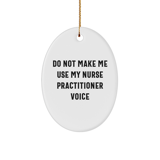 Nurse Practitioner Funny Ornament Gifts for Her Do Not Make Me Use My Nurse Practitioner Voice Christmas Nurse Practitioner Gifts Nurse Practitioner Apparel - Image 1