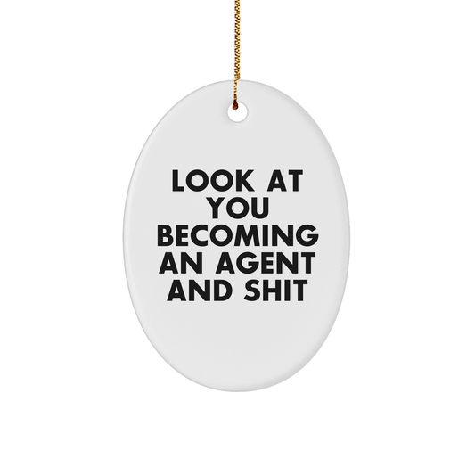 Agent Gifts for Christmas - Look At You Becoming An Agent And Shit Oval Ornament, Gifts from Friends and Family - Image 1