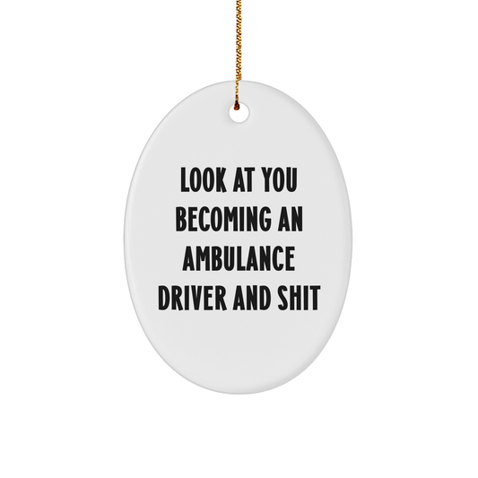 Ambulance Driver Gifts from Friends - Oval Ornament with Funny Quote, Christmas Unique Gifts for Ambulance Driver, Men, or Coworkers - Image 1