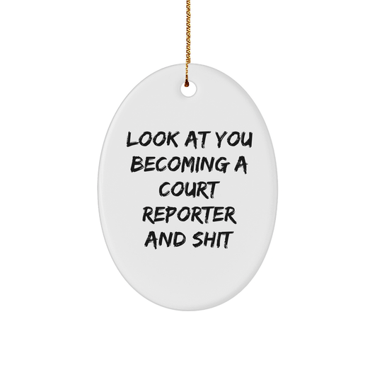 Funny Court Reporter Gifts from Friends, Christmas Unique Oval Ornament Look At You Becoming A Court Reporter And Shit for Court Reporters, Men, Women - Image 1