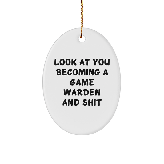 Game Warden Gifts, Funny Oval Ornament 'Look At You Becoming A Game Warden And Shit', Christmas Unique Gifts from Family to Friends, for Game Wardens and Men, Men's Christmas Unique Gifts - Image 1