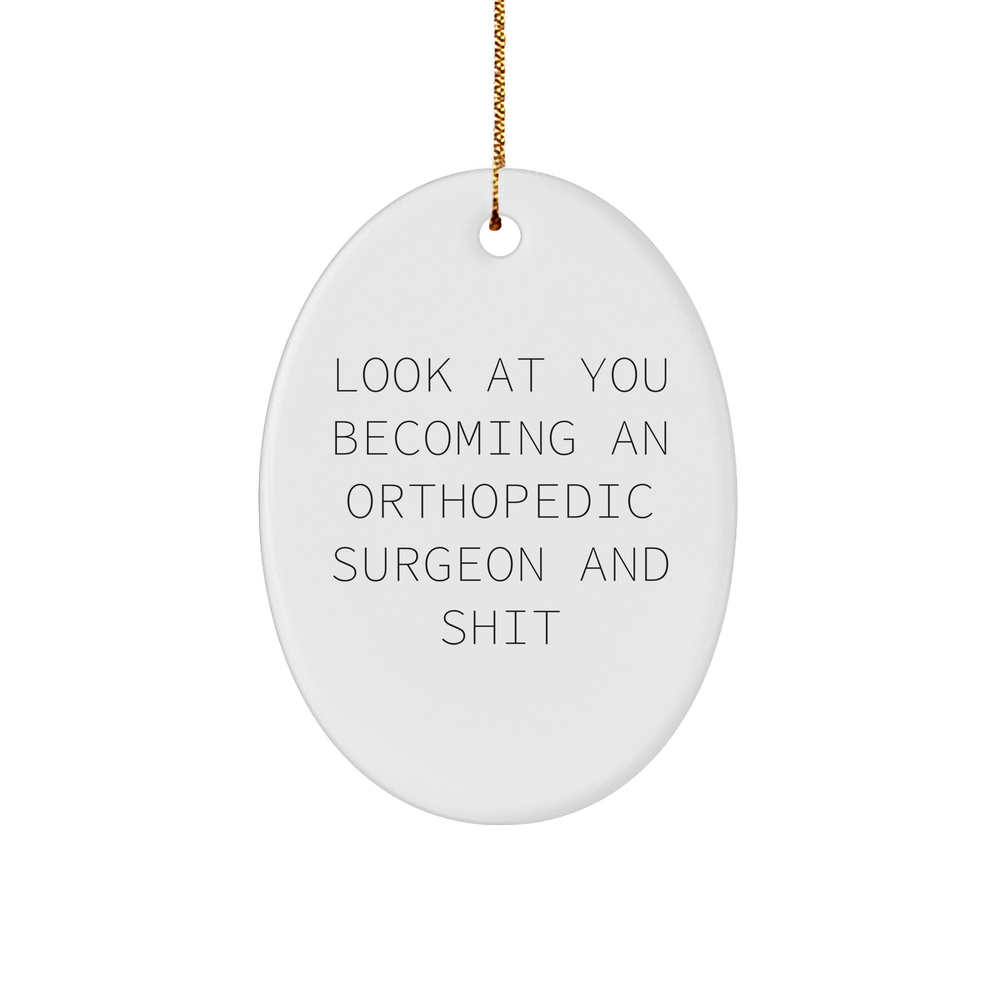 Orthopedic Surgeon Gifts, Funny Quote Oval Ornament, Gifts from Family, Gifts for Orthopedic Surgeon, Christmas Unique Gifts - Image 1