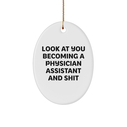 Inspirational Physician Assistant Gifts - 'Look At You Becoming A Physician Assistant And Shit' Oval Ornament for Christmas - Image 1