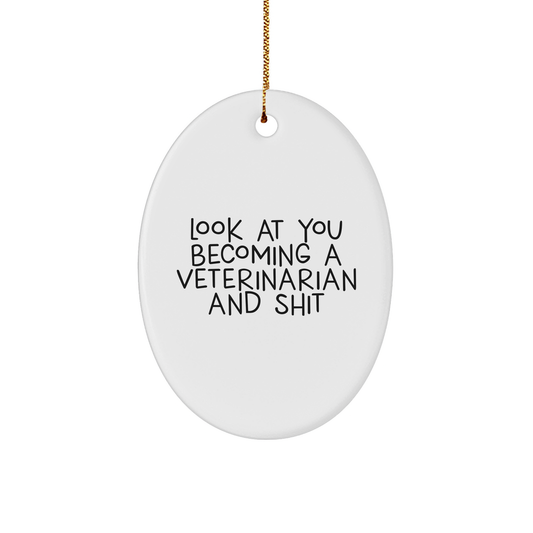 Funny Veterinarian Gifts for Men - Oval Ornament with Look At You Becoming A Veterinarian And Shit Quote, Gifts from Family to Friends, Christmas Unique Gifts for Veterinarian - Image 1