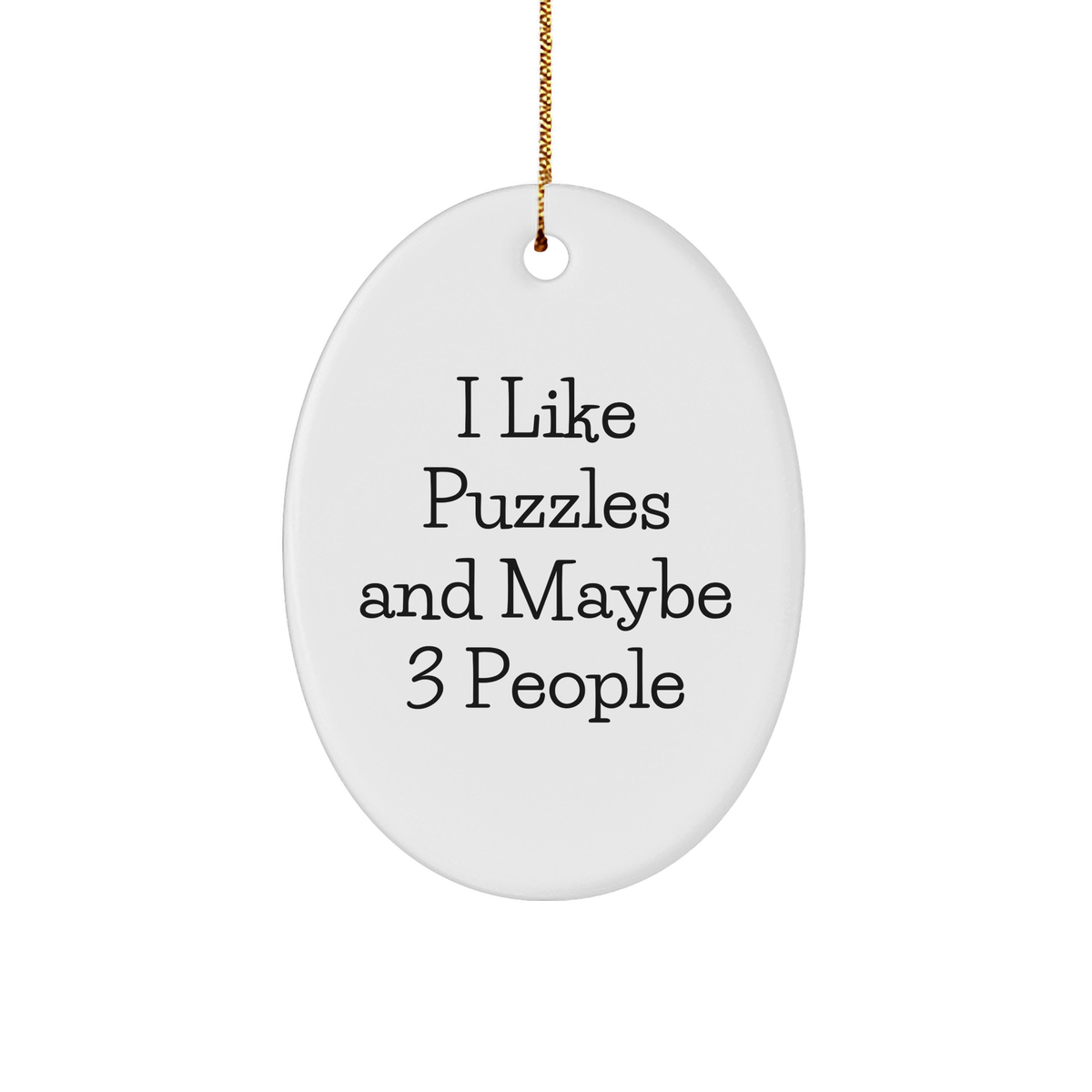 I Like Puzzles And Maybe 3 People Puzzle Enthusiasts Gifts for Christmas Oval Ornament from Friends to Family - Image 1