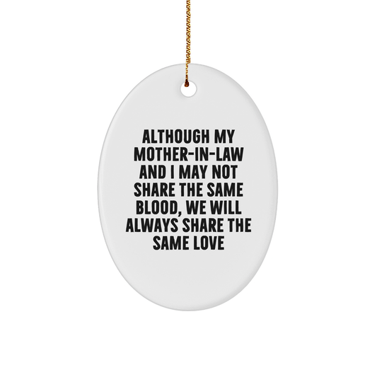 Funny Mom-in-law Gifts for Christmas - 'Although My Mom-in-law And I May Not Share The Same Blood, We Will Always Share The Same Love' Oval Ornament from Men - Image 1