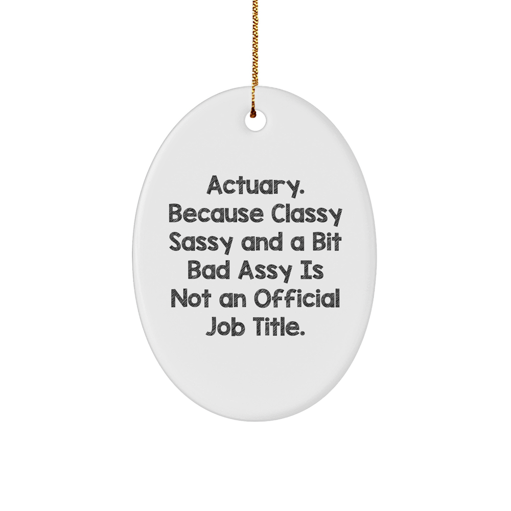 Actuary Gifts | Actuary Because Classy Sassy And A Bit Fearlessy Is Not An Official Job Title | Oval Ornament | Funny Christmas Unique Gifts For Actuary - Image 1