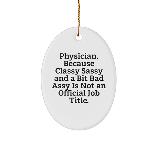 Physician Gifts from Men - Oval Ornament for Physician, Christmas Unique Gifts, Funny Quote - Image 1