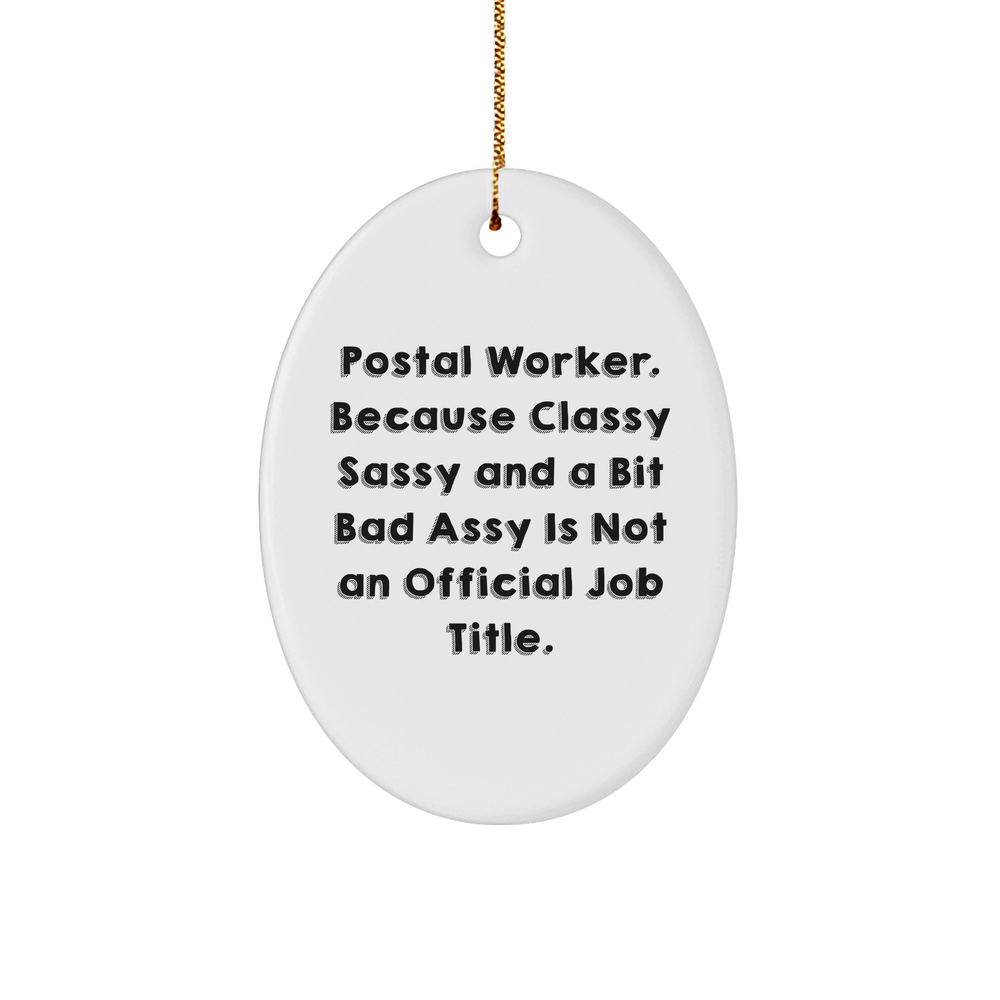 Postal Worker Gifts for Christmas, Oval Ornament with Funny Quote, Not Official Job Title, Postal Worker, Classy Sassy and Bit Fearlessy, 3" Sturdy MDF Ornament with Gold-tone String - Image 1