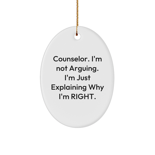 Counselor Oval Ornament Gifts - I'm Not Arguing. I'm Just Explaining Why I'm Right. - Unique Christmas Funny Gifts for Counselors from Parents to Children - Image 1