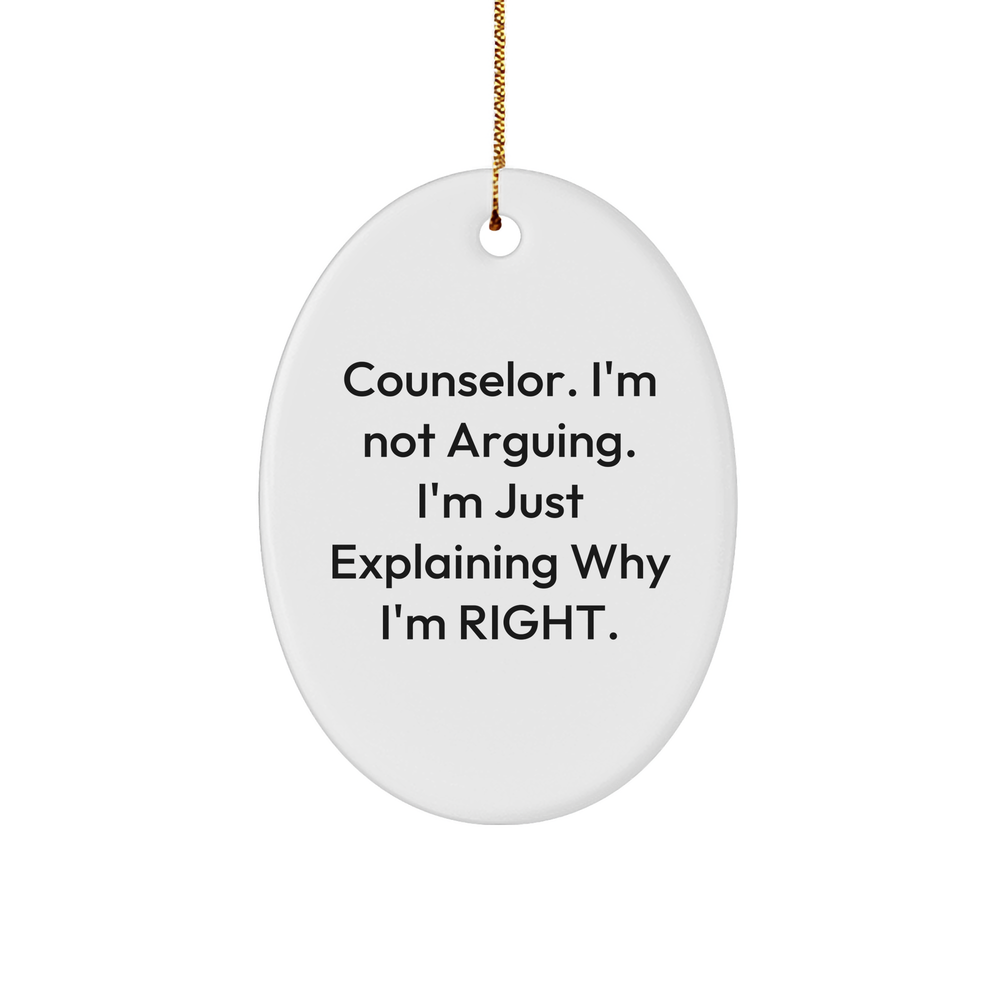 Counselor Oval Ornament Gifts - I'm Not Arguing. I'm Just Explaining Why I'm Right. - Unique Christmas Funny Gifts for Counselors from Parents to Children - Image 1