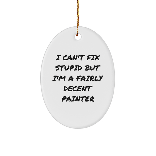 Painter's Humor: Funny Oval Ornament Gifts from Artist to Friends, Unique Christmas Unique Gifts for Painter Lovers, Inspirational Quote for Decent Painter - Image 1