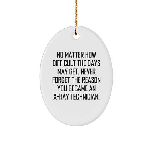 Inspirational Oval Ornament for X-Ray Technicians - X-Ray Technician Quote - Funny Christmas Unique Gifts for Wife Mom or Friend from You - Image 1