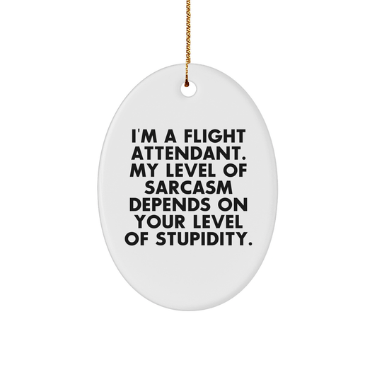Flight Attendant Gifts from Family - Oval Ornament with Funny Sarcasm Quote - Christmas Unique Gifts - Image 1