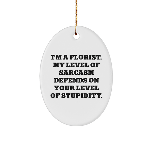 Florist's Sassy Oval Ornament, Funny Quote, White Oval Ornament, Christmas Unique Gifts from Friends or Family, Unique Gifts for Florist - Image 1