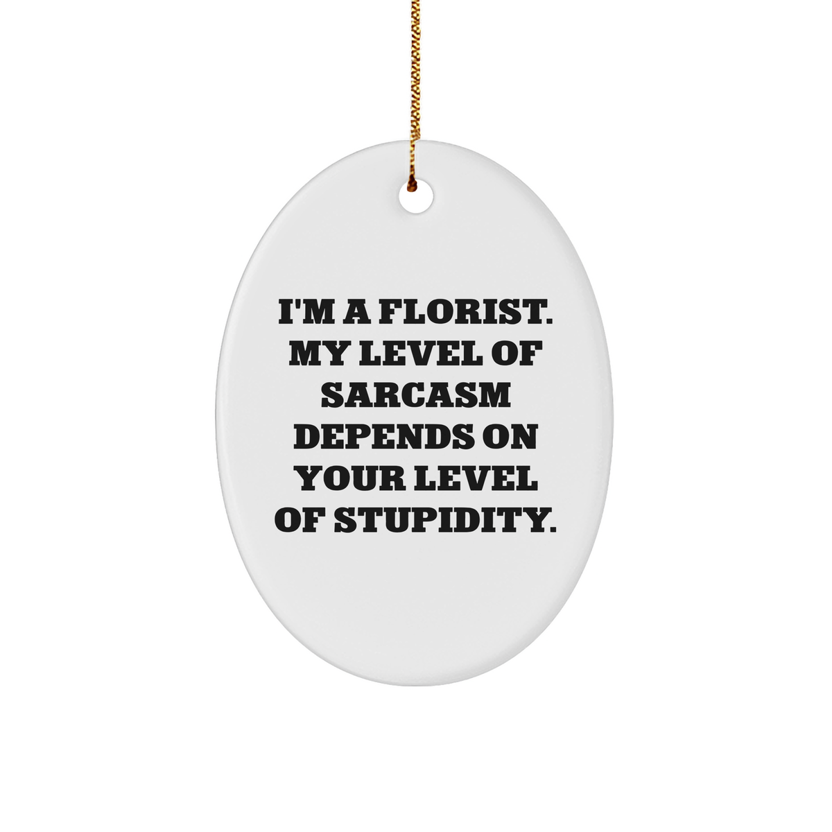 Florist's Sassy Oval Ornament, Funny Quote, White Oval Ornament, Christmas Unique Gifts from Friends or Family, Unique Gifts for Florist - Image 1