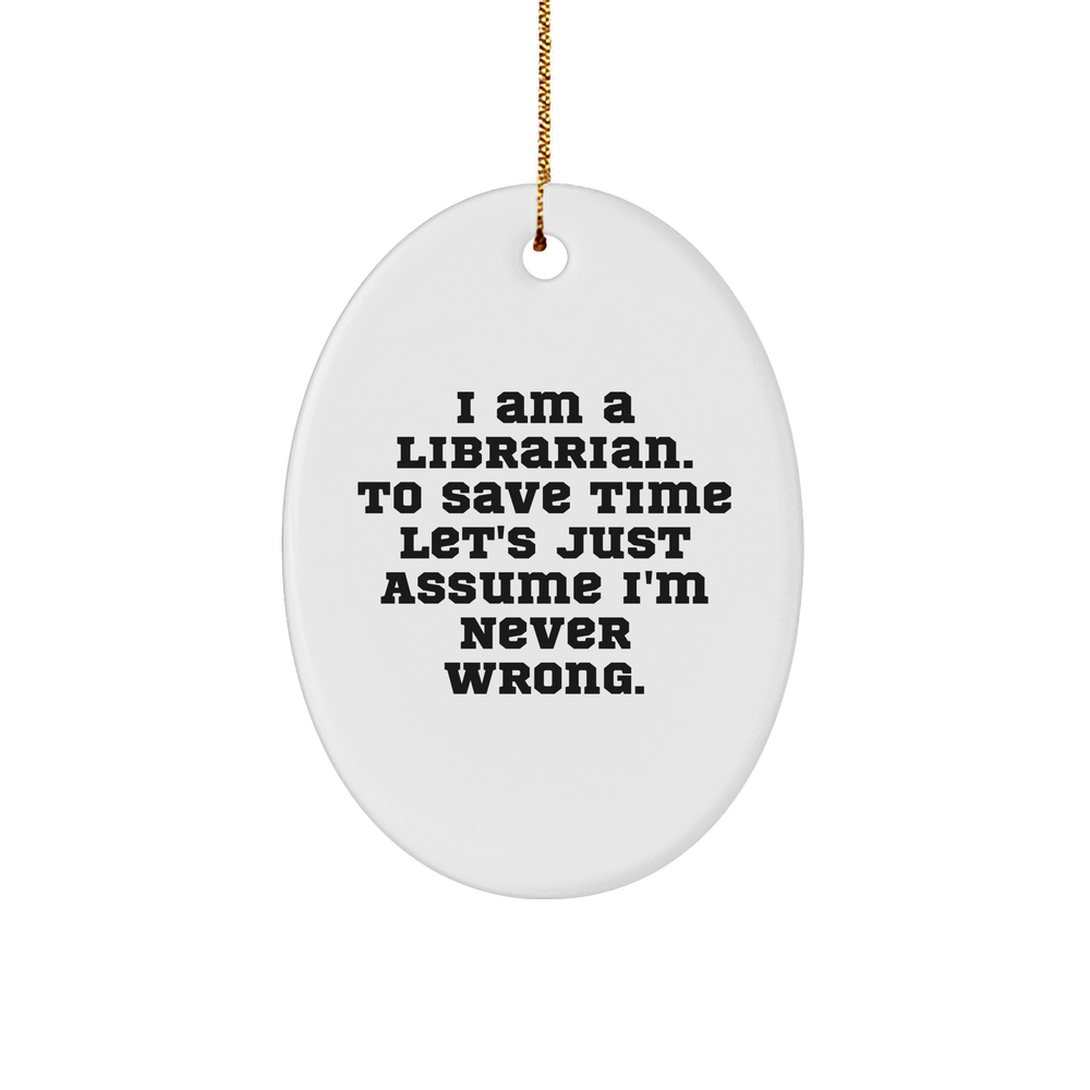 Funny Librarian Gifts, Oval Ornament Quote, Christmas Unique Gifts from Friends, to Librarian, Men, Women, Family - Image 1