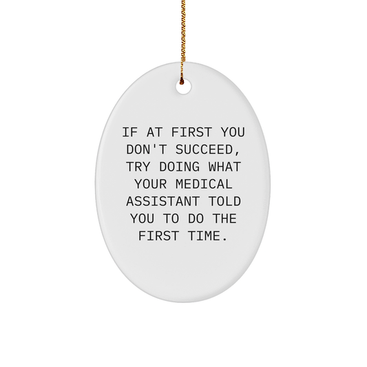 Medical Assistant Gifts, Funny Quote Oval Ornament, Gifts from Friends, Christmas Unique Gifts for Medical Assistant, Oval Ornament with Humorous Quote - Image 1