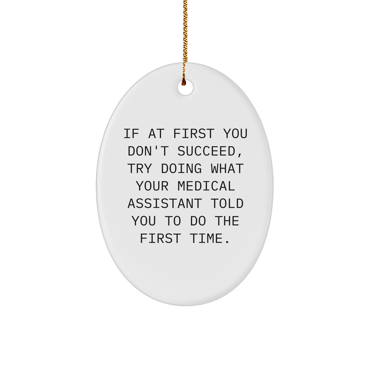 Medical Assistant Gifts, Funny Quote Oval Ornament, Gifts from Friends, Christmas Unique Gifts for Medical Assistant, Oval Ornament with Humorous Quote - Image 1