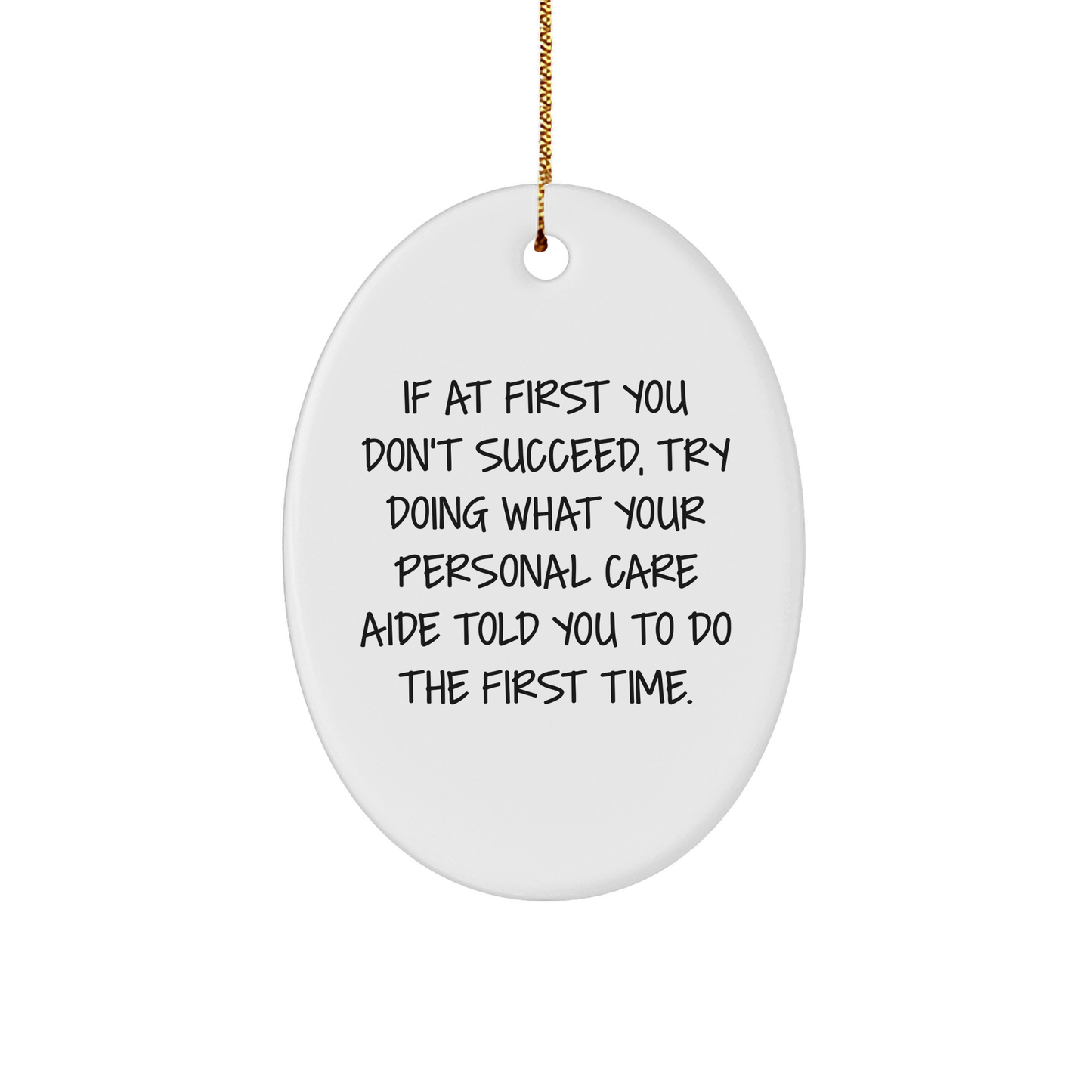 Funny Personal Care Aide Gifts for Women, Men, and Friends - White Oval Ornament with Inspirational Quote - Image 1
