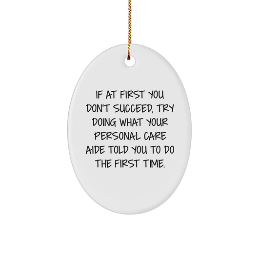 Funny Personal Care Aide Gifts for Women, Men, and Friends - White Oval Ornament with Inspirational Quote - Image 1