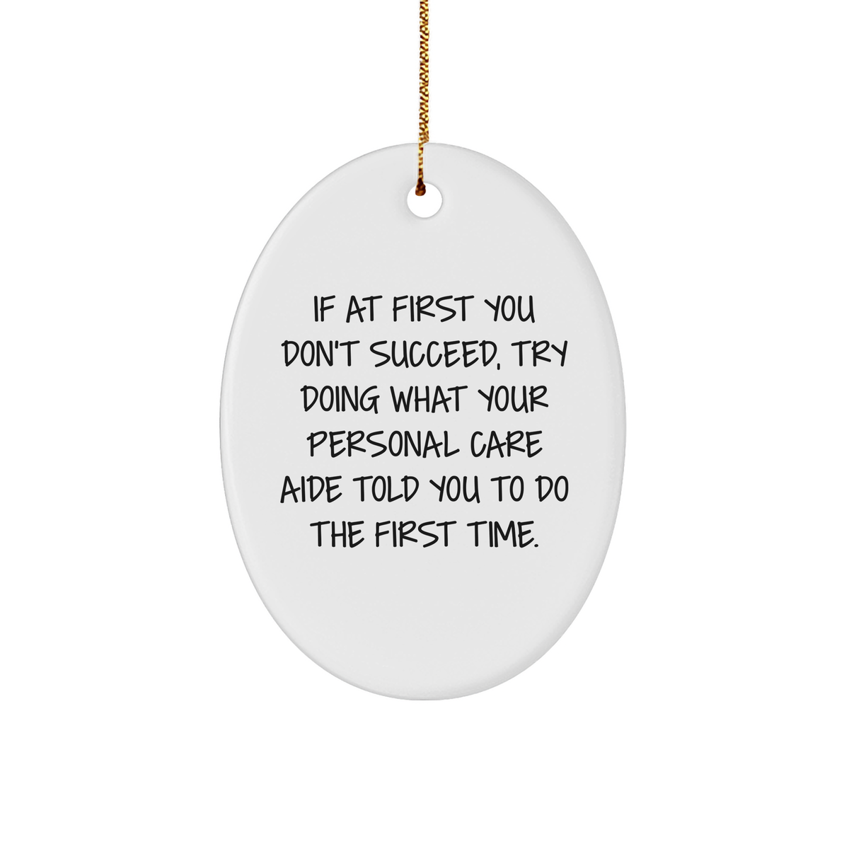 Funny Personal Care Aide Gifts for Women, Men, and Friends - White Oval Ornament with Inspirational Quote - Image 1