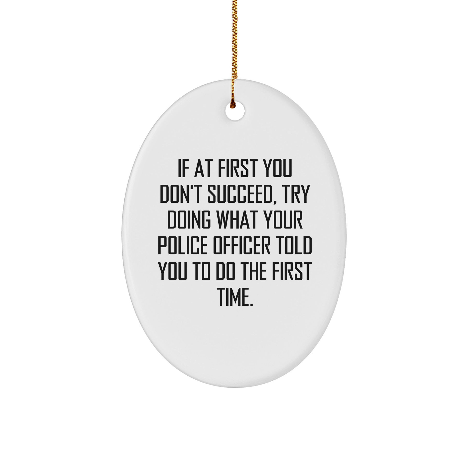 Police Officer Oval Ornament Funny Holiday Gifts for Police Officers Who Know Best - Encouragement Inspirational Gift Idea for Christmas from Husband - Image 1