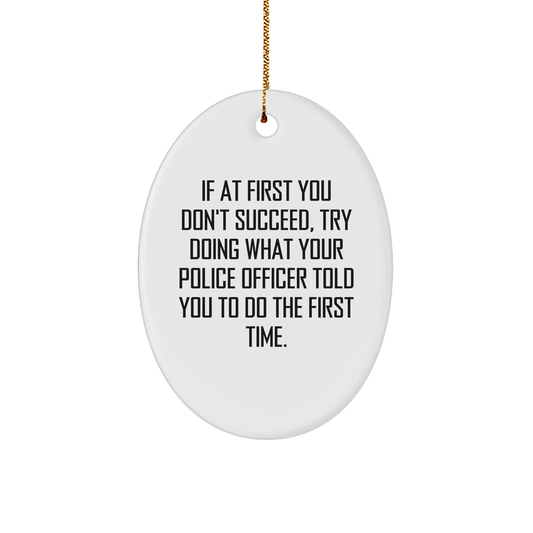 Police Officer Oval Ornament Funny Holiday Gifts for Police Officers Who Know Best - Encouragement Inspirational Gift Idea for Christmas from Husband - Image 1