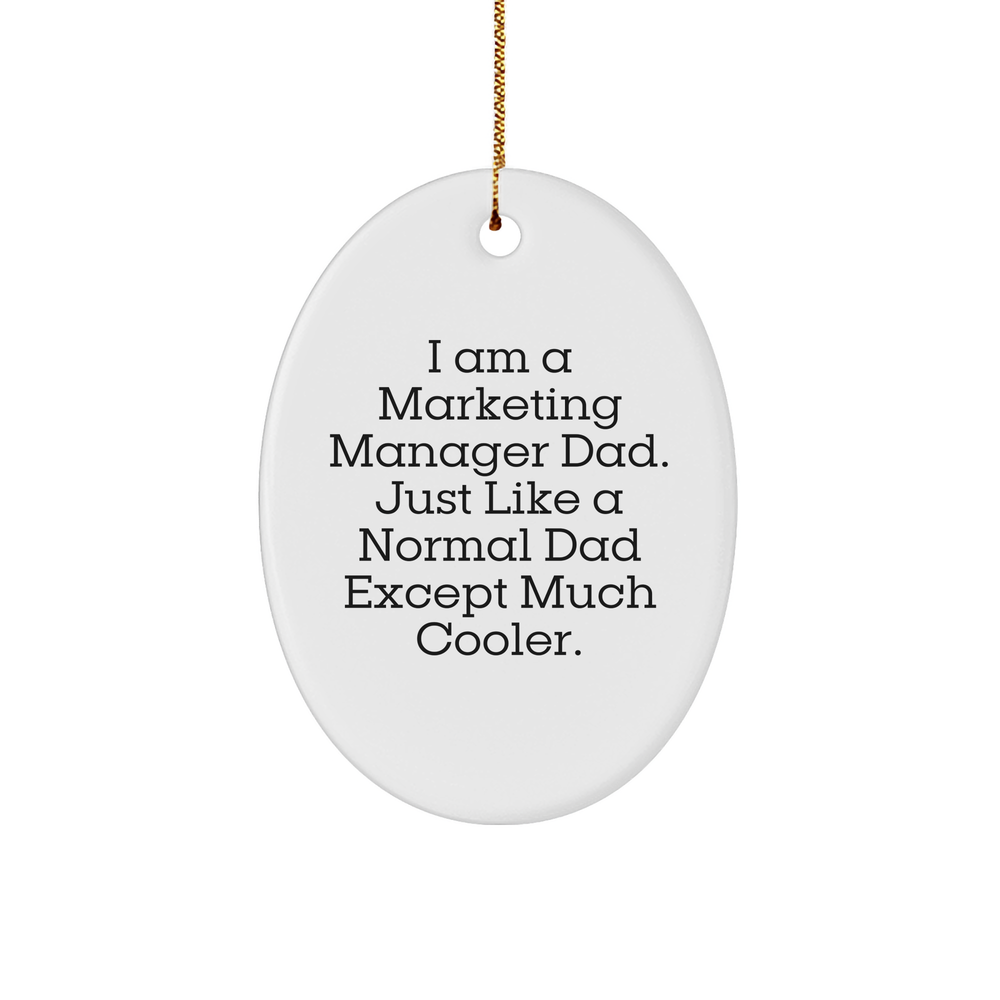 Marketing Manager Dad Gifts - I Am A Marketing Manager Dad - Oval Ornament for Christmas, Funny and Unique Gift for Marketing Manager, Gifts from Dad for Marketing Manager - Image 1