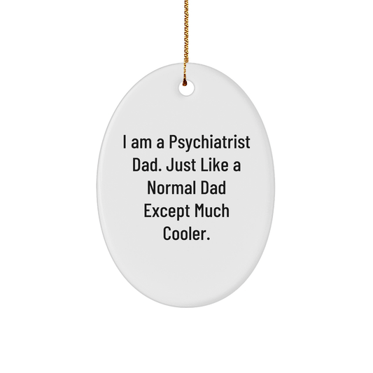 Psychiatrist Dad's Unique Oval Ornament, Funny Christmas Unique Gift for Men, Women, Friends, Coworkers, Family from Men, Women, Friends, Coworkers, Family - Image 1