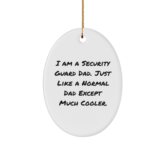 Security Guard Dad Oval Ornament, Funny Gift from Men to Security Guard, I Am A Security Guard Dad. - Image 1