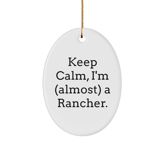 Rancher Gifts for Men - Keep Calm, I'm Almost a Rancher Oval Ornament, Christmas Memorable Present from Friends, Family, Coworkers - Image 1