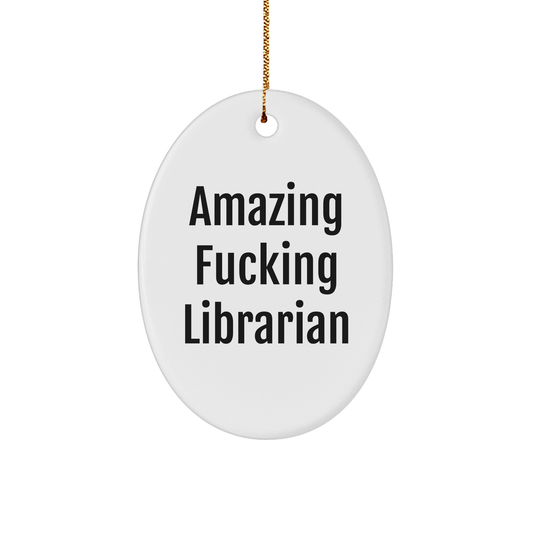 Funny Librarian Quote Oval Ornament Gifts from Friends for Librarians - Image 1