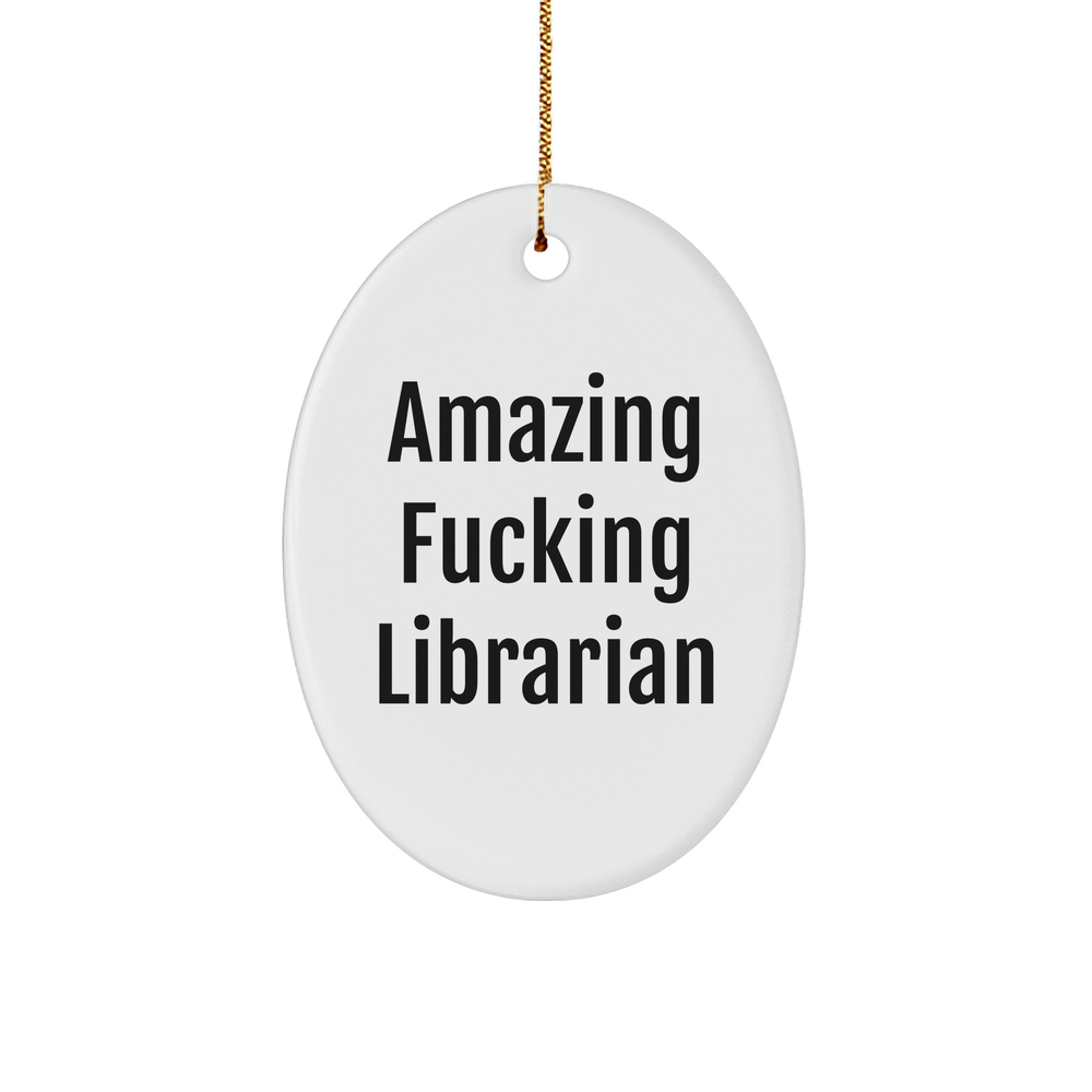 Funny Librarian Quote Oval Ornament Gifts from Friends for Librarians - Image 1
