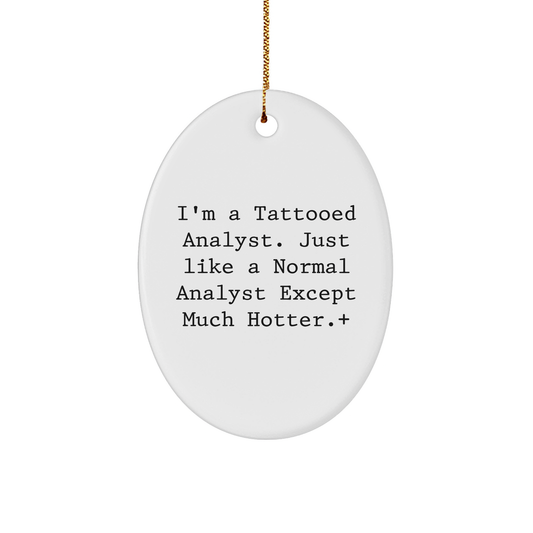 I'm A Tattooed Analyst Gifts for Christmas, Oval Ornament for Analyst, Funny Quote Christmas Unique Gift for Men or Women from Friends and Family. - Image 1