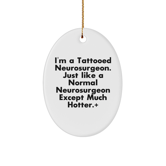 Tattooed Neurosurgeon Oval Ornament, Funny Christmas Unique Gift for Men, Women, Friends, Coworkers, Family - Image 1