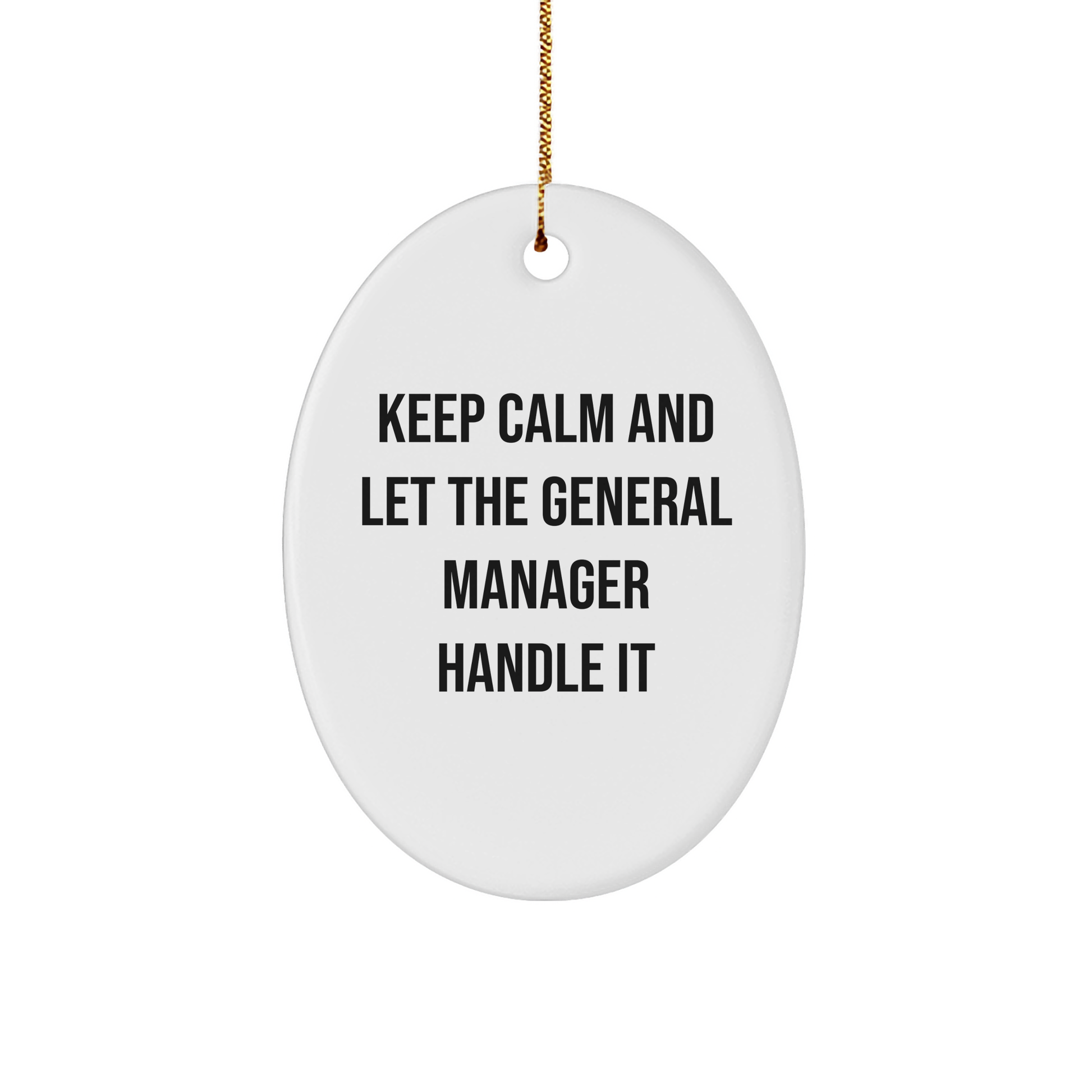 Keep Calm and Let the General Manager Handle It Oval Ornament for Christmas Unique Gifts from Friends to General Manager, Inspirational General Manager Decor - Image 1