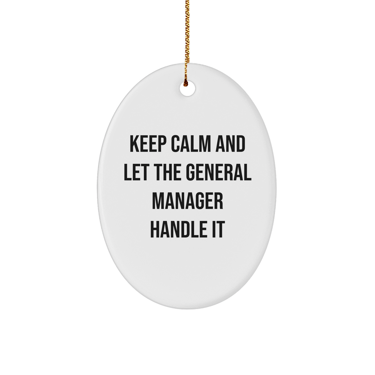 Keep Calm and Let the General Manager Handle It Oval Ornament for Christmas Unique Gifts from Friends to General Manager, Inspirational General Manager Decor - Image 1