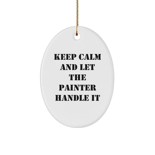 Funny Painter Gifts from Friends for Christmas - 'Keep Calm And Let The Painter Handle It' Oval Ornament - Image 1