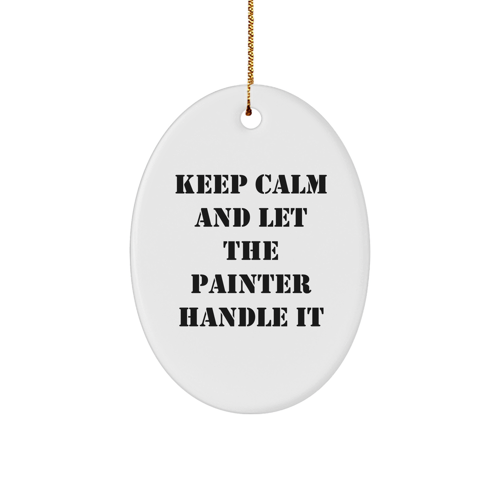 Funny Painter Gifts from Friends for Christmas - 'Keep Calm And Let The Painter Handle It' Oval Ornament - Image 1