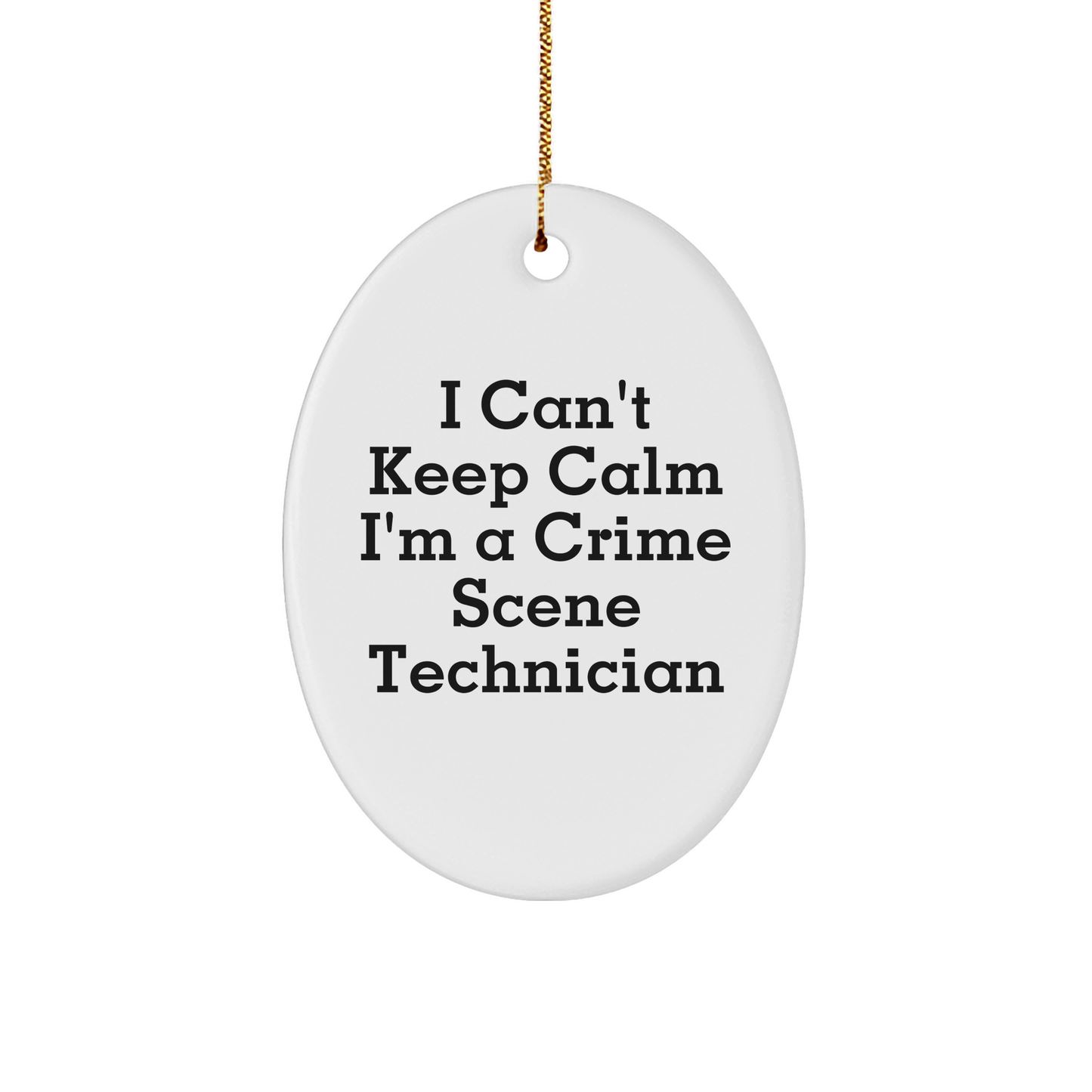 Funny Crime Scene Technician Oval Ornament | Unique Christmas Unique Gifts for Crime Scene Technicians | I Can't Keep Calm I'm A Crime Scene Technician Gifts from Santa to Colleagues - Image 1