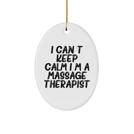 I Can't Keep Calm I'm A Massage Therapist Funny Christmas Oval Ornament, Gifts from Family for Massage Therapist, Unique Massage Therapist Gift, Oval Ornament for Massage Therapist - Image 1