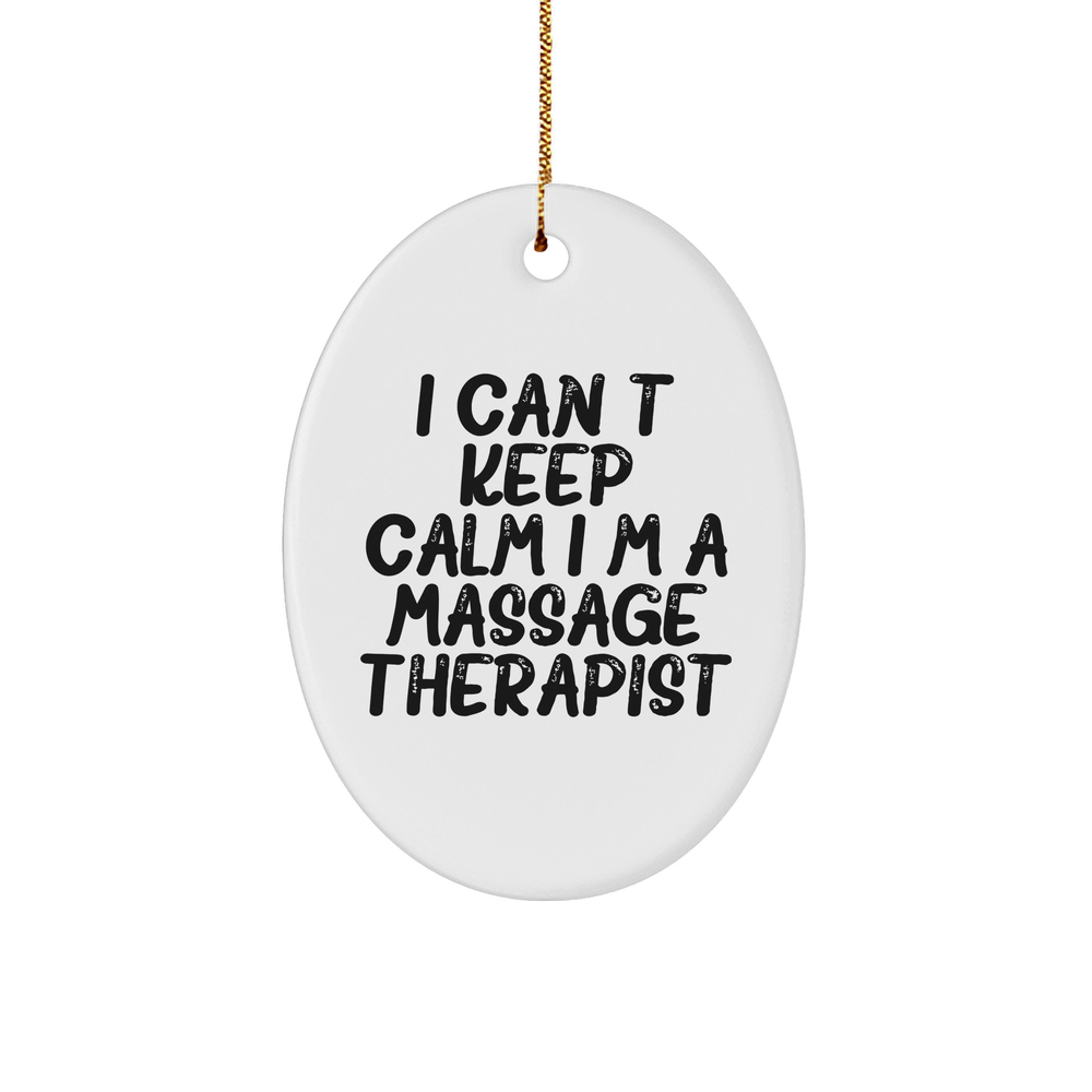 I Can't Keep Calm I'm A Massage Therapist Funny Christmas Oval Ornament, Gifts from Family for Massage Therapist, Unique Massage Therapist Gift, Oval Ornament for Massage Therapist - Image 1