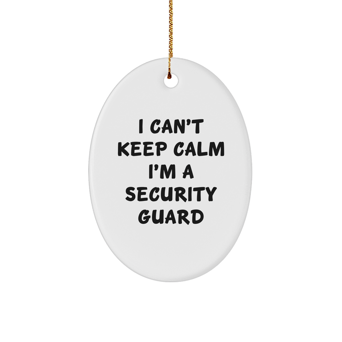 Security Guard Gifts I Can't Keep Calm I'm A Security Guard Oval Ornament, Funny White Sturdy MDF Ornament for Christmas - Image 1