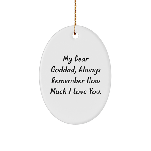 Funny Goddad Gifts from Family - Oval Ornament with 'My Dear Goddad, Always Remember How Much I Love You.' - Christmas Unique Gifts for Goddad - Image 1