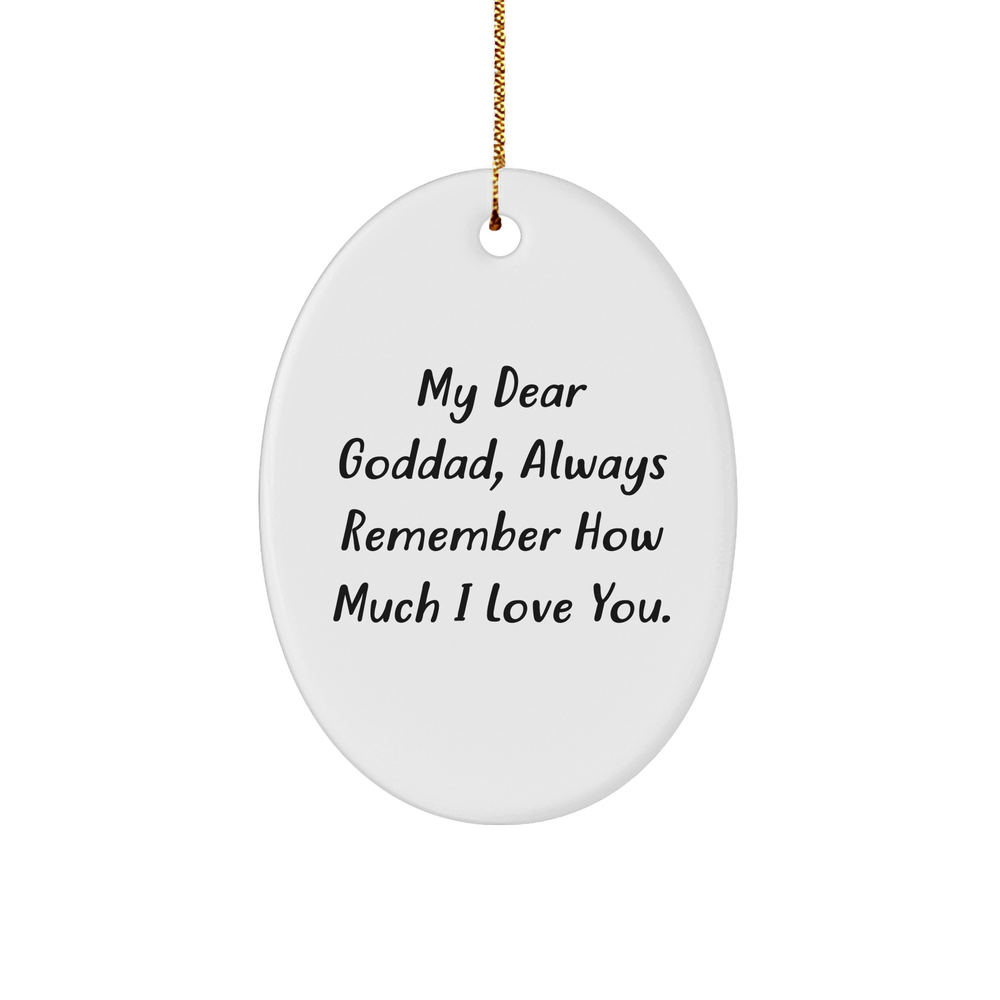 Funny Goddad Gifts from Family - Oval Ornament with 'My Dear Goddad, Always Remember How Much I Love You.' - Christmas Unique Gifts for Goddad - Image 1
