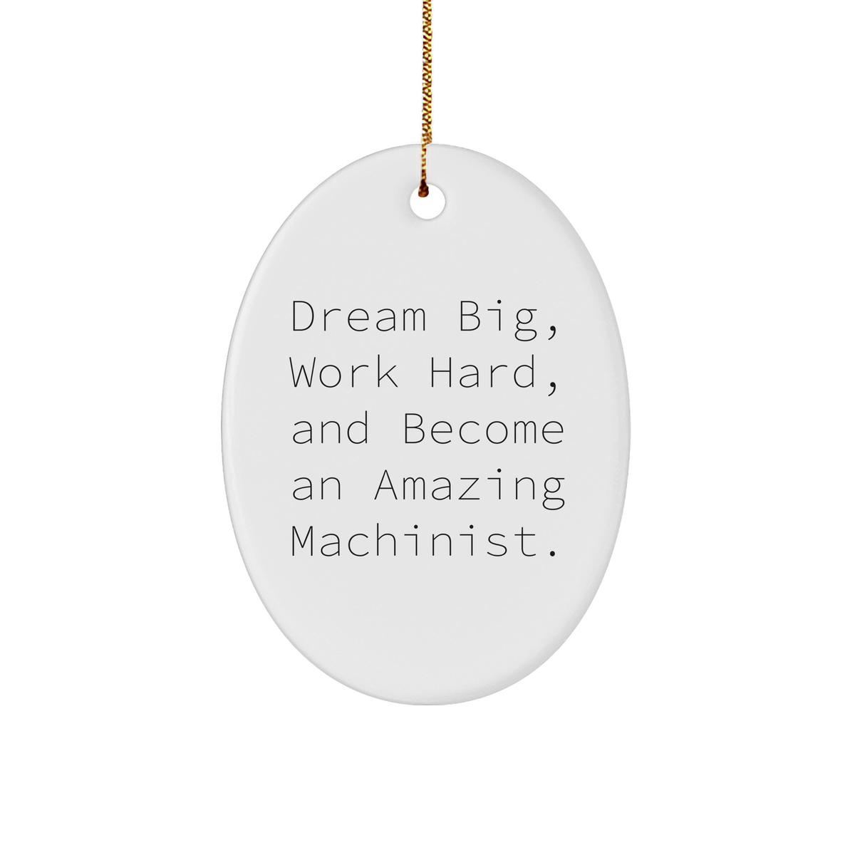 Machinist Gifts for Men, Funny Oval Ornament with Inspirational Quote, Christmas Unique Gifts from Friends, Become an Amazing Machinist - Image 1