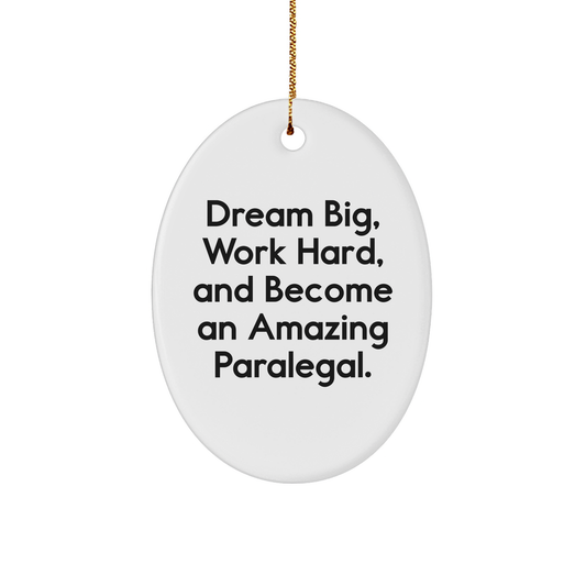 Paralegal Gifts from Friends - 'Dream Big, Work Hard, And Become An Amazing Paralegal.' Oval Ornament for Christmas - Image 1