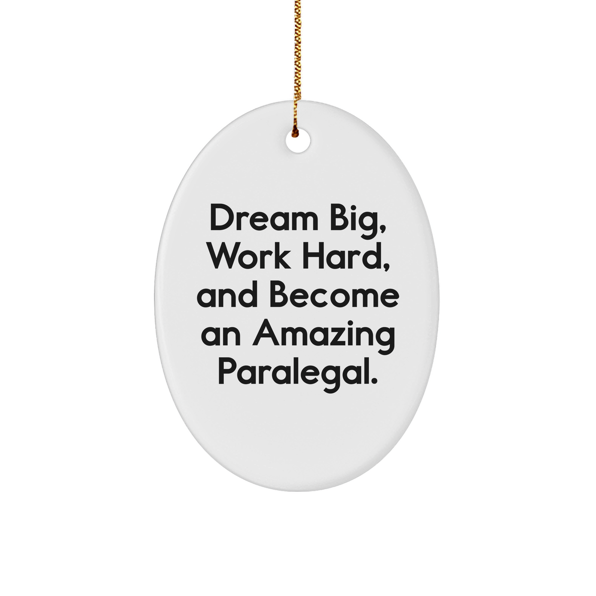 Paralegal Gifts from Friends - 'Dream Big, Work Hard, And Become An Amazing Paralegal.' Oval Ornament for Christmas - Image 1